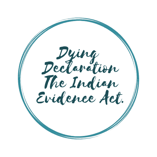 You are currently viewing DYING DECLARATION AND ADMISSIBILITY OF DYING DECLARATION