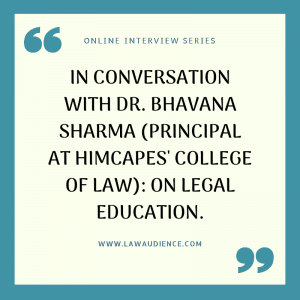 Read more about the article IN CONVERSATION WITH: DR. BHAVANA SHARMA (PRINCIPAL AT HIMCAPES’ COLLEGE OF LAW): ON LEGAL EDUCATION.