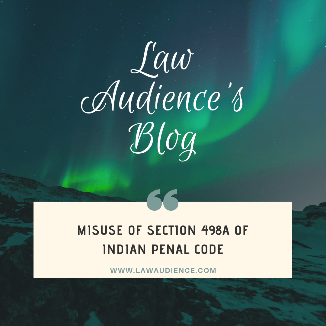 Read more about the article MISUSE OF SECTION 498A OF INDIAN PENAL CODE