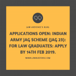 APPLICATIONS OPEN: INDIAN ARMY JAG SCHEME (JAG 23): FOR LAW GRADUATES: APPLY BY 14TH FEB 2019.