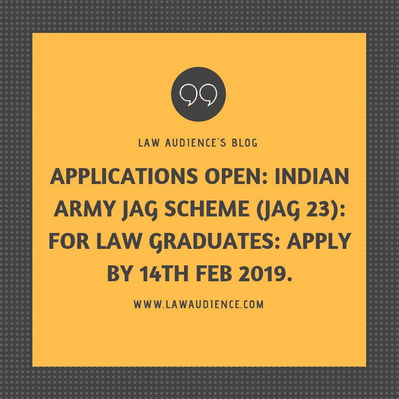 Read more about the article APPLICATIONS OPEN: INDIAN ARMY JAG SCHEME (JAG 23): FOR LAW GRADUATES: APPLY BY 14TH FEB 2019.