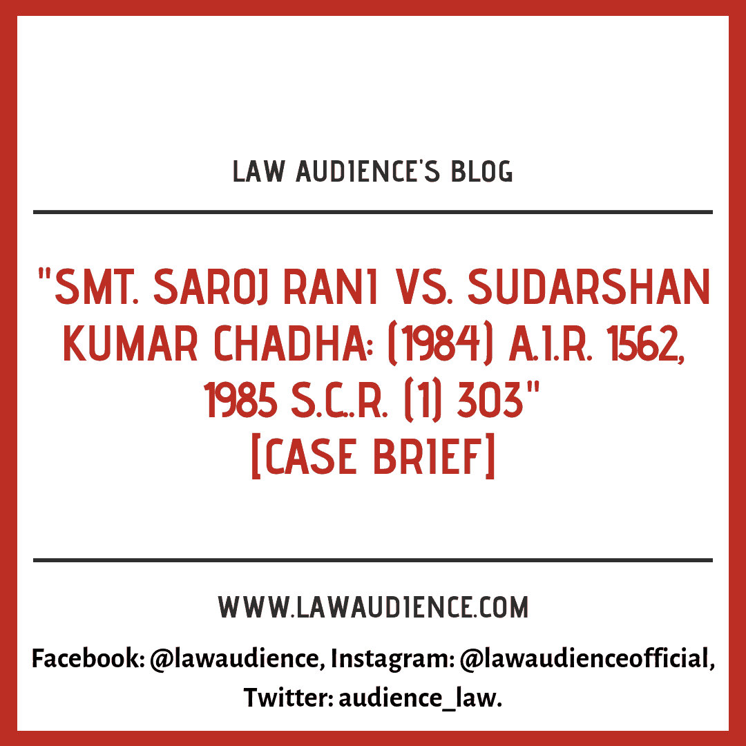 Read more about the article SMT. SAROJ RANI VS. SUDARSHAN KUMAR CHADHA [CASE BRIEF]