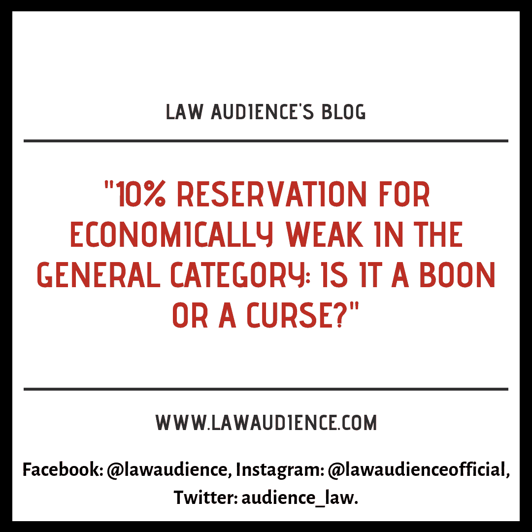 Read more about the article 10% RESERVATION FOR ECONOMICALLY WEAK IN THE GENERAL CATEGORY: IS IT A BOON OR A CURSE?