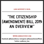 THE CITIZENSHIP (AMENDMENT) BILL, 2019: AN OVERVIEW