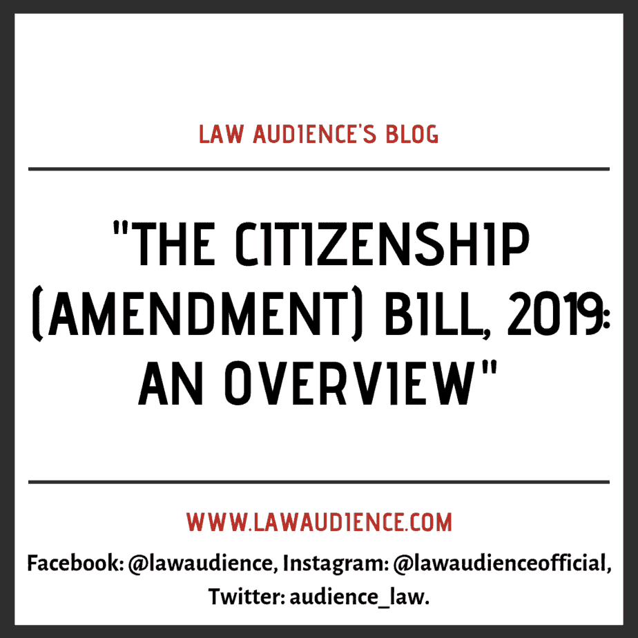 You are currently viewing THE CITIZENSHIP (AMENDMENT) BILL, 2019: AN OVERVIEW