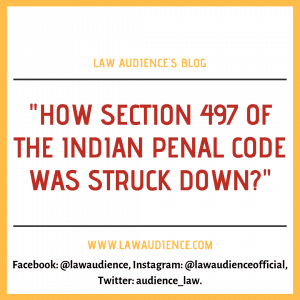 Read more about the article HOW SECTION 497 OF THE INDIAN PENAL CODE WAS STRUCK DOWN?
