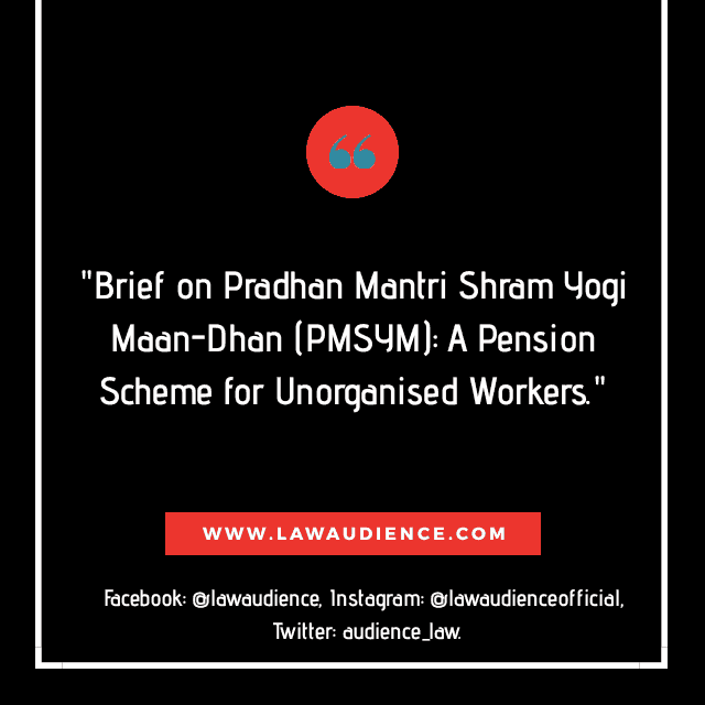 You are currently viewing Brief on Pradhan Mantri Shram Yogi Maan-Dhan (PMSYM): A Pension Scheme for Unorganised Workers