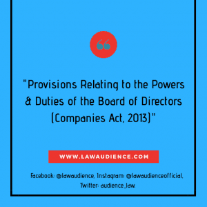 Read more about the article PROVISIONS RELATING TO THE POWERS AND DUTIES OF THE BOARD OF DIRECTORS (COMPANIES ACT, 2013)