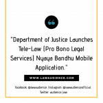 Department of Justice Launches Tele-Law (Pro Bono Legal Services) Nyaya Bandhu Mobile Application
