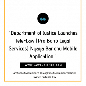 Read more about the article Department of Justice Launches Tele-Law (Pro Bono Legal Services) Nyaya Bandhu Mobile Application