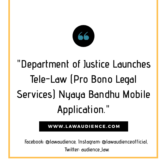 You are currently viewing Department of Justice Launches Tele-Law (Pro Bono Legal Services) Nyaya Bandhu Mobile Application