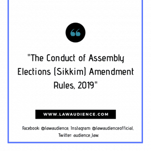 Read more about the article The Conduct of Assembly Elections (Sikkim) Amendment Rules, 2019