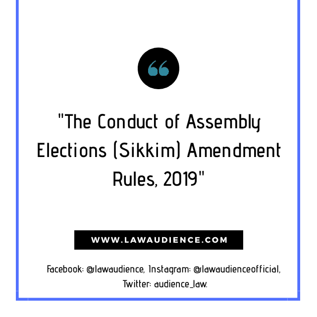 You are currently viewing The Conduct of Assembly Elections (Sikkim) Amendment Rules, 2019