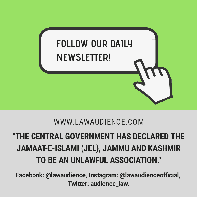 You are currently viewing The Central Government Has Declared The Jamaat-E-Islami (Jei), Jammu and Kashmir To Be An Unlawful Association