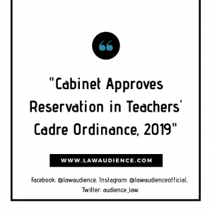Read more about the article Cabinet Approves Reservation in Teachers’ Cadre Ordinance, 2019
