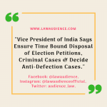 Vice President of India Says Ensure time bound disposal of election petitions, criminal cases & Decide anti-defection cases