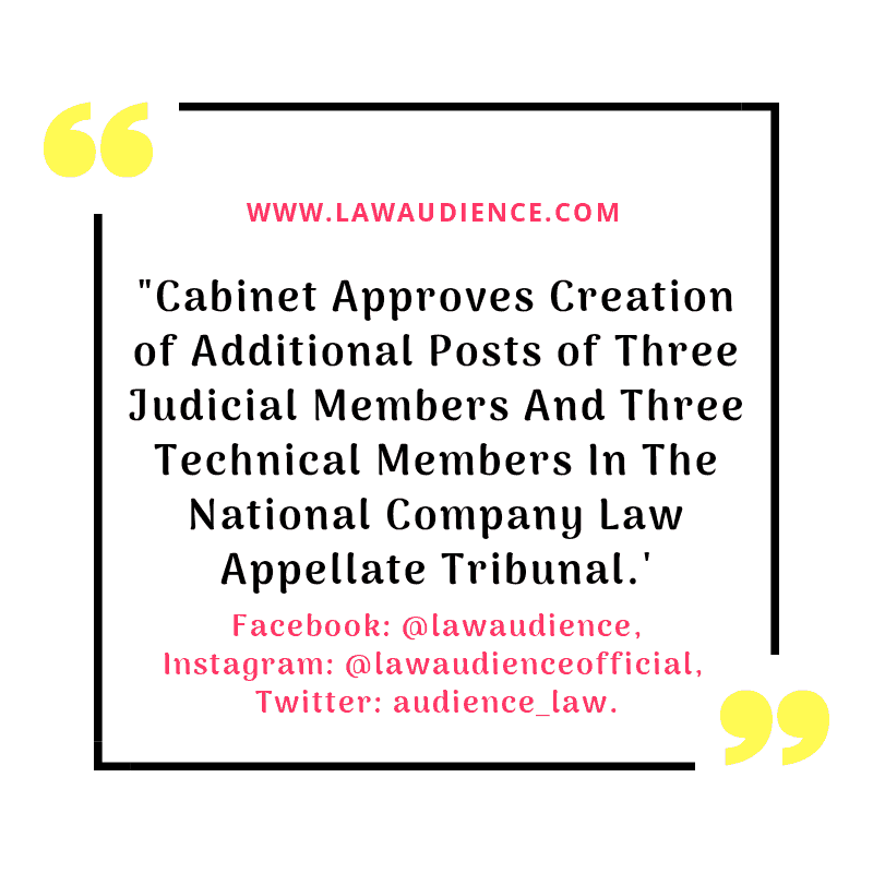 You are currently viewing Cabinet Approves Creation of Additional Posts of Three Judicial Members And Three Technical Members In The National Company Law Appellate Tribunal