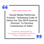 Social Media Platforms Present “Voluntary Code of Ethics For The 2019 General Election” To Election Commission Of India
