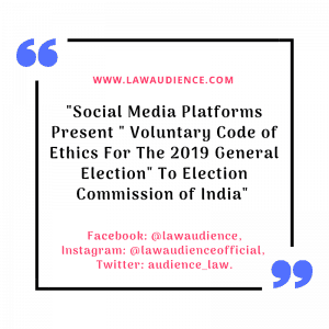 Read more about the article Social Media Platforms Present “Voluntary Code of Ethics For The 2019 General Election” To Election Commission Of India