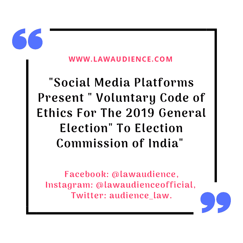 You are currently viewing Social Media Platforms Present “Voluntary Code of Ethics For The 2019 General Election” To Election Commission Of India