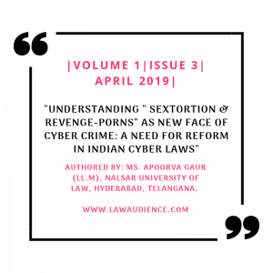 Read more about the article UNDERSTANDING “SEXTORTION & REVENGE-PORNS” AS NEW FACE OF CYBER CRIME: A NEED FOR REFORM IN INDIAN CYBER LAWS