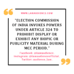 Election Commission of India Invokes Powers Under Article 324 To Prohibit Display or Exhibit Any Biopic or Publicity Material During MCC Period.