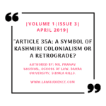 ARTICLE 35A: A SYMBOL OF KASHMIRI COLONIALISM OR A RETROGRADE?