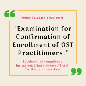 Read more about the article Examination for Confirmation of Enrollment of GST Practitioners