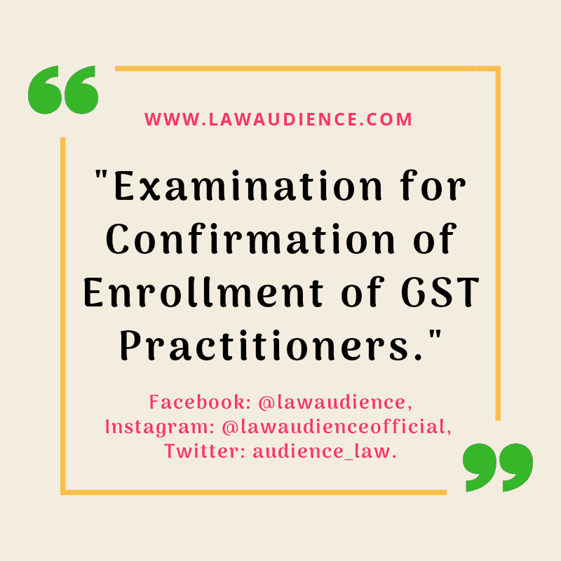 Read more about the article Examination for Confirmation of Enrollment of GST Practitioners