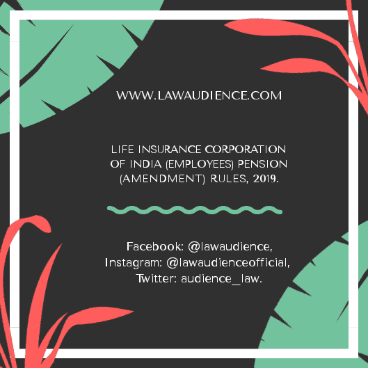 Read more about the article L.I.C. (Employees) Pension (Amendment) Rules, 2019