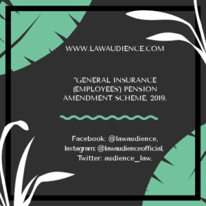 Read more about the article GENERAL INSURANCE (EMPLOYEES’) PENSION AMENDMENT SCHEME, 2019