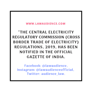 Read more about the article Cross Border Trade of Electricity Regulations, 2019 Notified.