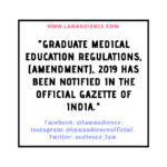 Graduate Medical Education Regulations, (Amendment), 2019 Notified.