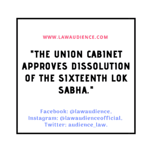 Read more about the article Cabinet Approves Dissolution of The Sixteenth Lok Sabha.