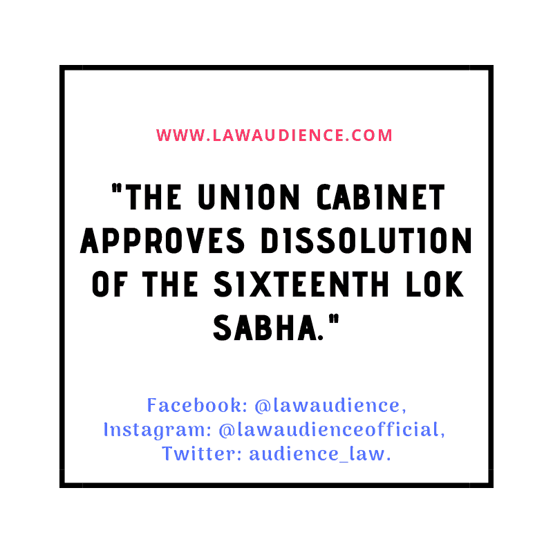 You are currently viewing Cabinet Approves Dissolution of The Sixteenth Lok Sabha.