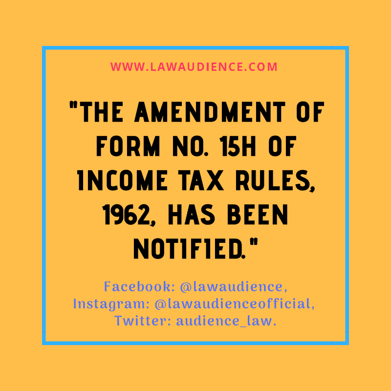 Read more about the article Amendment of Form No. 15H of the Income-tax Rules, 1962 Notified.