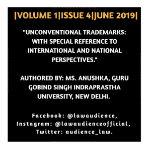 Read more about the article UNCONVENTIONAL TRADEMARKS: WITH SPECIAL REFERENCE TO INTERNATIONAL AND NATIONAL PERSPECTIVES.