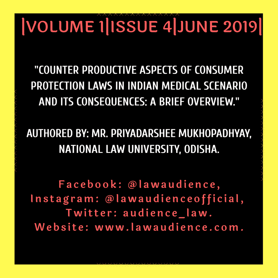 You are currently viewing COUNTER PRODUCTIVE ASPECTS OF CONSUMER PROTECTION LAWS IN INDIAN MEDICAL SCENARIO AND ITS CONSEQUENCES: A BRIEF OVERVIEW.