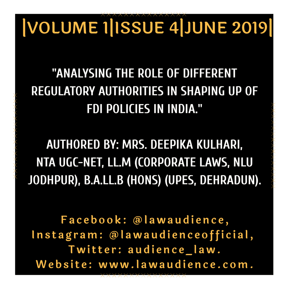 You are currently viewing ANALYSING THE ROLE OF DIFFERENT REGULATORY AUTHORITIES IN SHAPING UP OF FDI POLICIES IN INDIA.