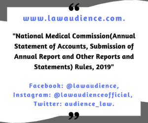 Read more about the article National Medical Commission (Annual Statement of Accounts, Submission of Annual Report and Other Reports and Statements) Rules, 2019.