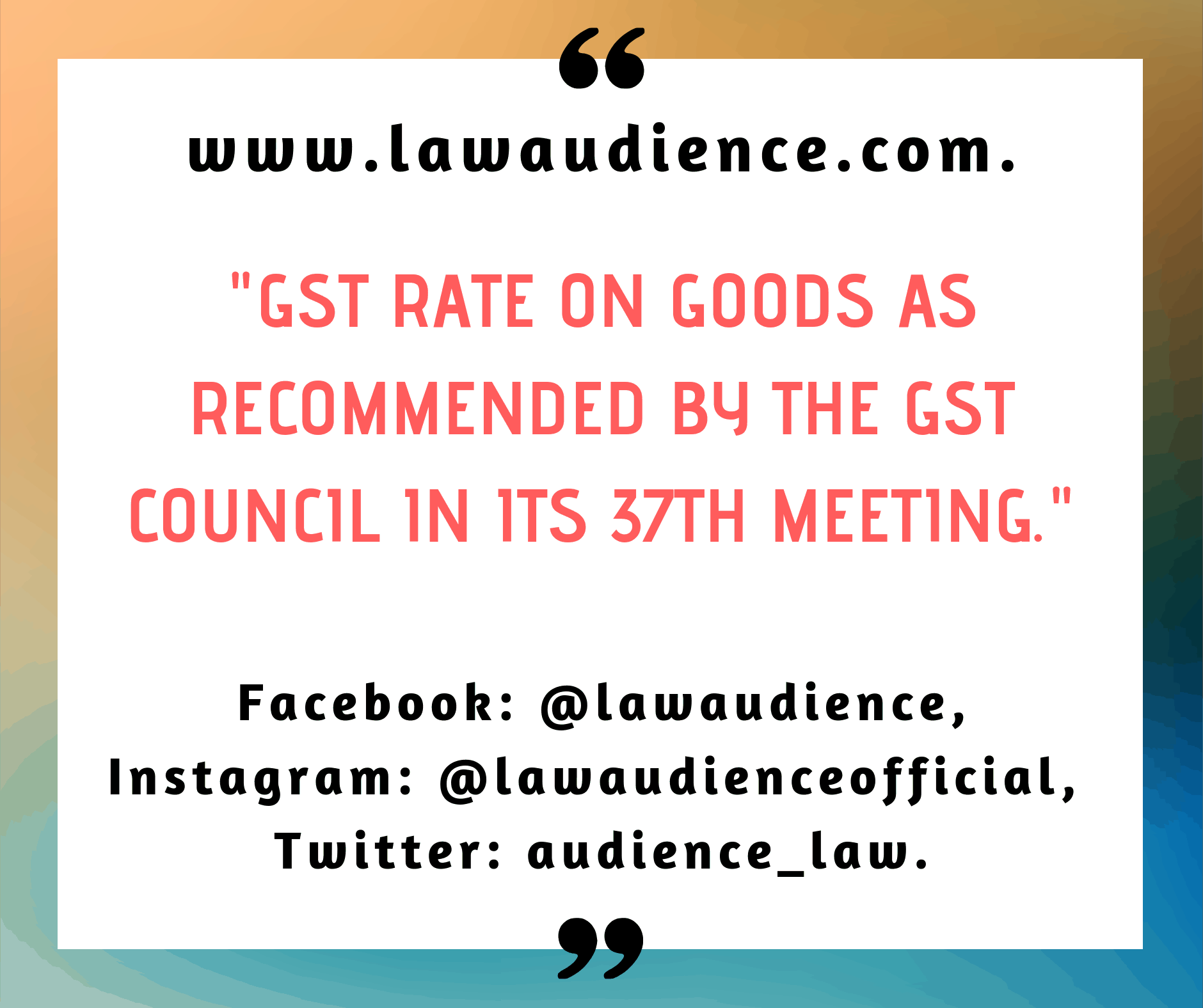 Read more about the article GST Rate on Goods as Recommended by The GST Council in Its 37th Meeting