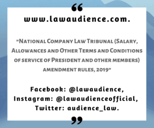 Read more about the article National Company Law Tribunal (Salary, Allowances and other Terms and Conditions of Service of President and other Members) Amendment Rules, 2019 (Notified)