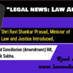 Shri Ravi Shankar Prasad, Minister of Law and Justice Introduced the Arbitration and Conciliation (Amendment) Bill, 2021, in Lok Sabha