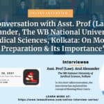 In Conversation with Asst. Prof (Law). Atul Alexander, The WB National University of Juridical Sciences, Kolkata: On Mooting Preparation & Its Importance.