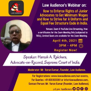 Read more about the article Law Audience’s Webinar on How to Enforce Rights of Junior Advocates to Get Minimum Wages and How to Strive for A Uniform and Equal Fee Structure Code in India