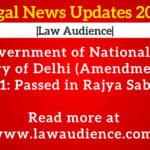 The Government of NCT of Delhi (Amendment) Bill, 2021: Passed in Rajya Sabha