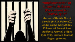 Read more about the article Implementation of Unlawful Activities (Prevention) Act (UAPA), 1967