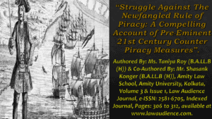Read more about the article Struggle Against The Newfangled Rule of Piracy: A Compelling Account of Pre-Eminent 21st Century Counter Piracy Measures