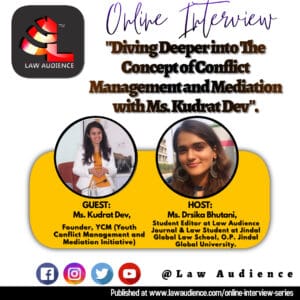 Read more about the article Interview: Diving Deeper into The Concept of Conflict Management and Mediation with Ms. Kudrat Dev