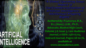 Read more about the article A Global Upcoming Issue: Impact of Use/Commercialization of Artificial Intelligence on Intellectual Property Rights